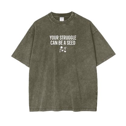 Your Struggle, Your Seed Tee