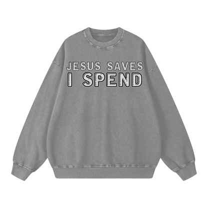 Jesus Saves, I Spend Sweatshirt