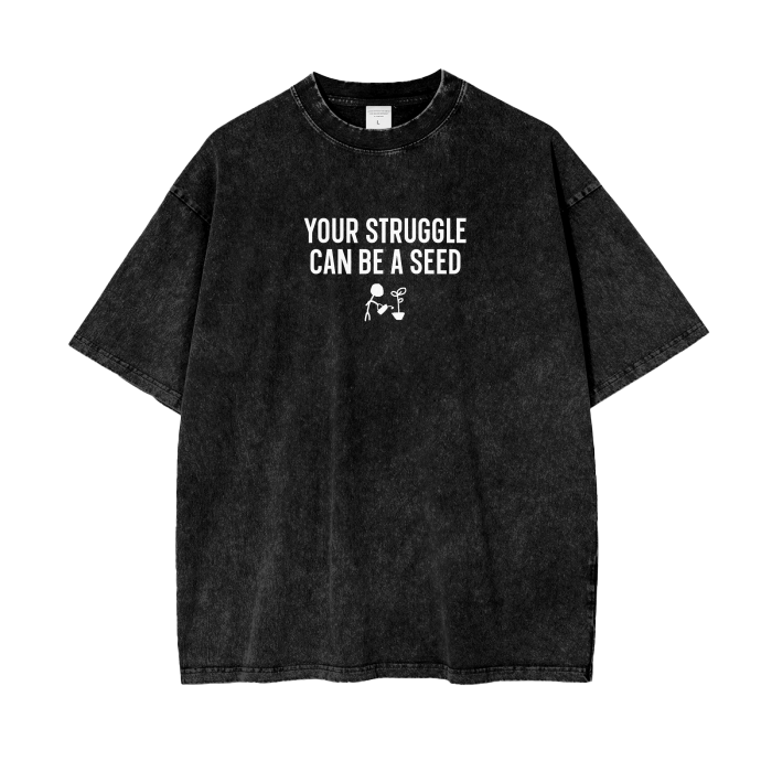 Your Struggle, Your Seed Tee