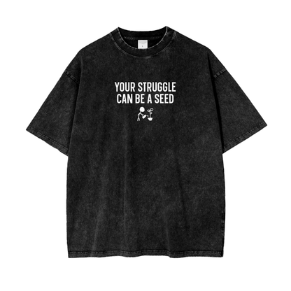 Your Struggle, Your Seed Tee