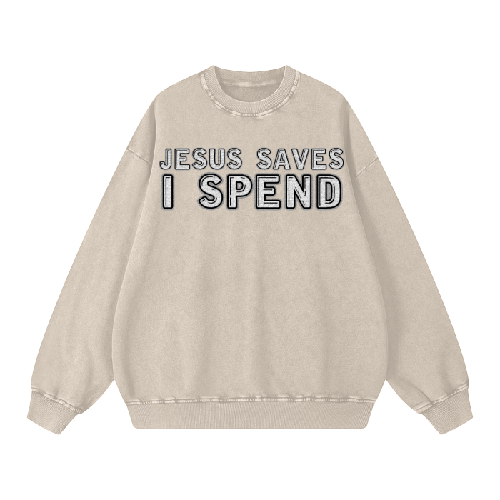 Jesus Saves, I Spend Sweatshirt