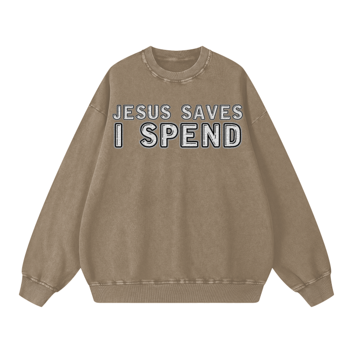 Jesus Saves, I Spend Sweatshirt